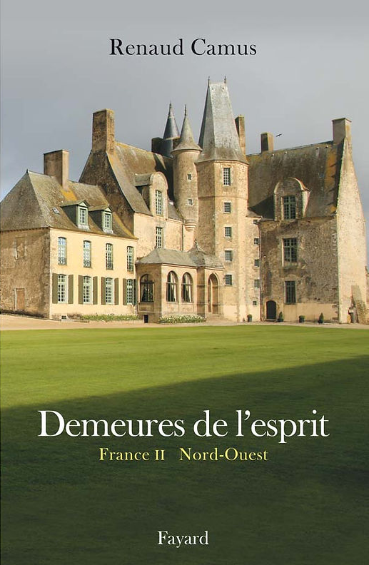 Renaud Camus - Demeures de l'esprit : France nord-ouest