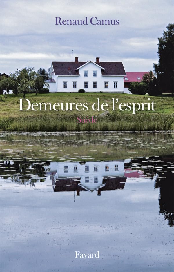 Renaud Camus - Demeures de l'esprit : Suède