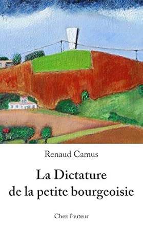 Renaud Camus - La Dictature de la petite bourgeoisie