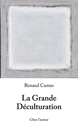 Renaud Camus - La Grande Déculturation