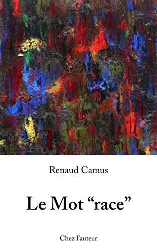 Renaud Camus - Le mot race