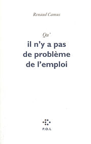 Renaud Camus - Qu'il n'y a pas de problème de l'emploi